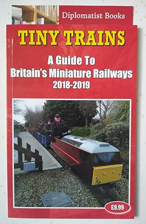 Tiny Trains: A Guide to Britain's Miniature Railways 2018-2019