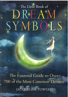 The Little Book of Dream Symbols: The Essential Guide to Over 700 of the Most Common Dreams