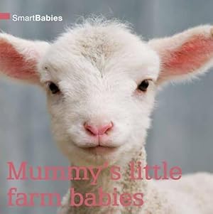 Bild des Verkufers fr Smart Babies: Mummy's Little Farm Babies (Board Book) zum Verkauf von Grand Eagle Retail