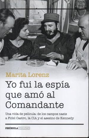 Seller image for YO FUI LA ESPIA QUE AMO AL COMANDANTE. UNA VIDA DE PELICULA, DE LOS CAMPOS NAZIS A FIDEL CASTRO, LA CIA Y EL ASESINO DE KENNEDY. for sale by Librera Javier Fernndez