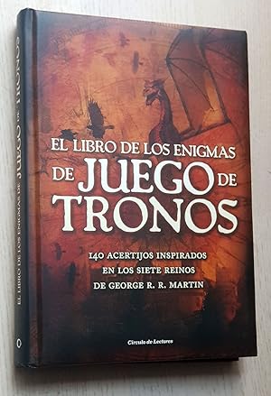 EL LIBRO DE LOS ENIGMAS DE JUEGO DE TRONOS. 140 acertijos inspirados en los siete reinos