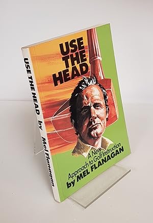 Imagen del vendedor de Use the Head - A New Approach to Golf Instruction a la venta por CURIO