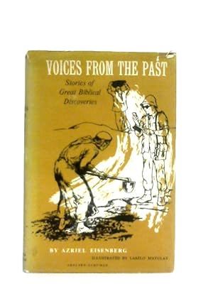 Bild des Verkufers fr Voices from the Past Stories of Great Biblical Discoveries zum Verkauf von World of Rare Books