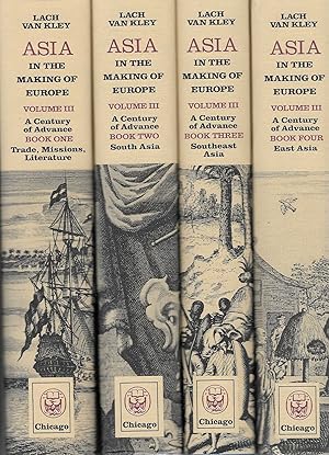 Seller image for Asia in the Making of Europe. Volume III, A Century of Advance. Book One: Trade, Missions, Literature; Book Two: Southeast Asia; Book Three: South Asia; Book Four: East Asia (4 volume set, complete) for sale by BASEMENT BOOKS