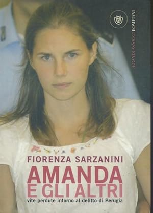 Amanda e gli altri : vite perdute intorno al delitto di Perugia