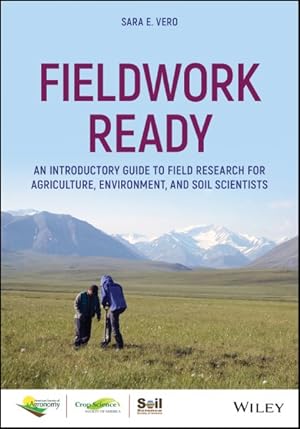 Immagine del venditore per Fieldwork Ready : An Introductory Guide to Field Research for Agriculture, Environment, and Soil Scientists venduto da GreatBookPrices