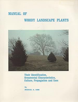 Seller image for Manual of Woody Landscape Plants: Their Identification, Ornamental Characteristics, Culture, Propagation and Uses for sale by Book Booth