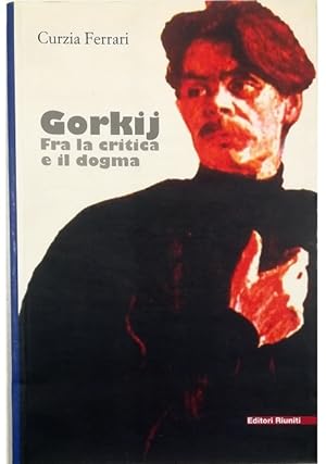 Gorkij Fra la critica e il dogma