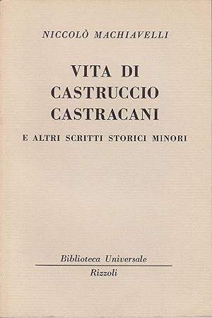 Vita di Castruccio Castracani e altri scritti storici minori A cura di Ettore Barelli