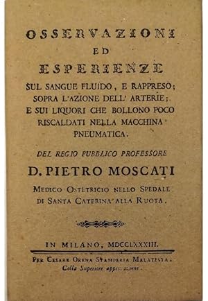 Osservazioni ed esperienze sul sangue fluido, e rappreso; sopra l'azione dell'arterie; e sui liqu...