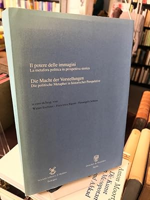 Bild des Verkufers fr Il potere delle immagini. La metafora politica in prospettiva storica. / Die Macht der Vorstellungen. Die politische Metapher in historischer Perspektive. zum Verkauf von Antiquariat Thomas Nonnenmacher