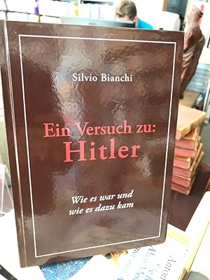 Bild des Verkufers fr Ein Versuch zu: Hitler - Wie es war und wie es dazu kam. zum Verkauf von Antiquariat Thomas Nonnenmacher