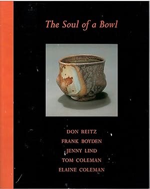Seller image for Don Reitz, Frank Boyden, Jenny Lind, Tom Coleman & Elaine Coleman; THE SOUL OF A BOWL for sale by Ceramic Arts Library