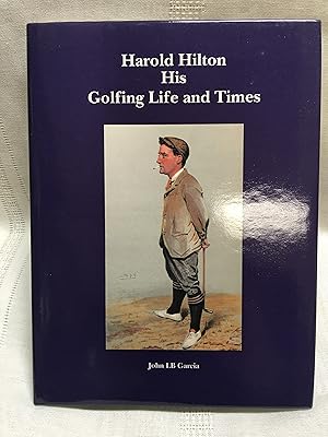 Harold Hilton: His Golfing Life and Times