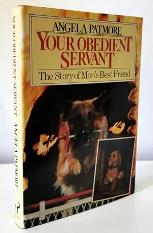 Seller image for Your Obedient Servant: The Story of Man's Best Friend for sale by Books Written By (PBFA Member)