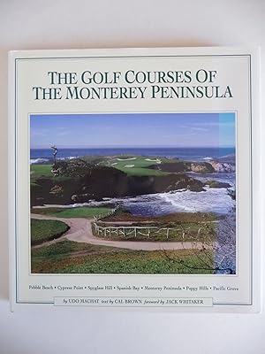 The Golf Courses of the Monterey Peninsula, (Signed by the publisher, Udo Machat)