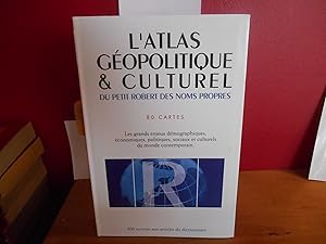 L'ATLAS GEOPOLITIQUE ET CULTUREL DU ROBERT DES NOMS PROPRES 80 CARTES