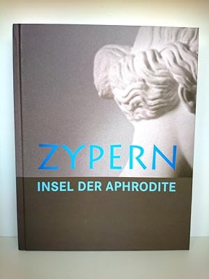 Zypern - Insel der Aphrodite Katalog zur Sonderausstellung, [Ausstellung Zypern - Insel der Aphro...