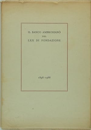 Il Banco Ambrosiano nel LXX di fondazione 1896 1966