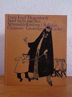 Bild des Verkufers fr Spiel nicht mit den Schmuddelkindern. Balladen, Chansons, Grotesken, Lieder [illustriert von Eduard Prssen] zum Verkauf von Antiquariat Weber