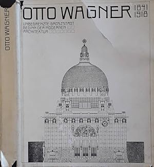 Seller image for Otto Wagner (1841-1918) Unbegrenzte groszstadt. Beginn der Modernen Architektur for sale by Biblioteca di Babele