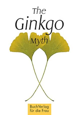 Seller image for The Ginkgo Myth. Englische Ausgabe von "Mythos Ginkgo" (Minibibliothek) for sale by Gerald Wollermann