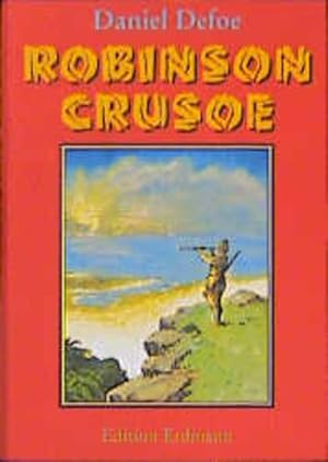 Seller image for Robinson Crusoe. Das Leben und die hchst erstaunlichen Abenteuer des Robinson Crusoe, der achtundzwanzig Jahre als Schiffbrchiger auf einer einsamen Insel lebte: von ihm selbst erzhlt for sale by Gerald Wollermann