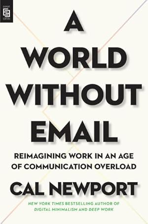 Seller image for A World Without Email : Reimagining Work in an Age of Communication Overload for sale by AHA-BUCH GmbH