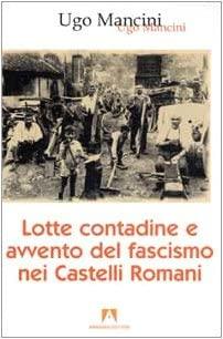 Seller image for Lotte contadine e avvento del fascismo nei Castelli Romani for sale by Studio Bibliografico Viborada