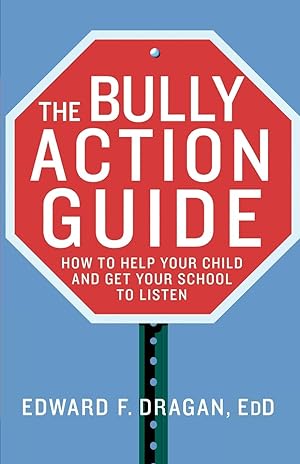 Seller image for The Bully Action Guide: How to Help Your Child and How to Get Your School to Listen for sale by moluna