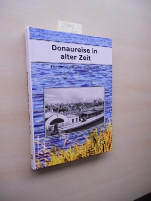 Donaureise in alter Zeit. Der Strom und seine Dampfschiffe auf alten Ansichtskarten.