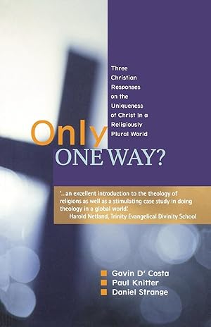Seller image for Only One Way?: Three Christian Responses to the Uniqueness of Christ in a Religiously Pluralist World for sale by moluna