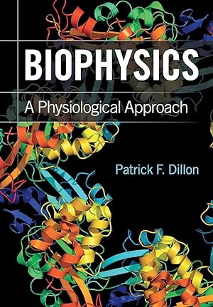 Immagine del venditore per Biophysics: A Physiological Approach. Patrick F. Dillon venduto da moluna