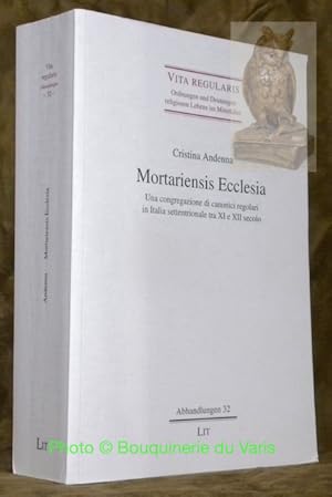 Bild des Verkufers fr Mortariensis Ecclesia. Una congregazione di canonici regolari in Italia settentrionale tra XI e XII secolo. Vita Regularis, Ordnungen und Deutungen religiosen Lebens im Mittelalter, Abhandlungen 32. zum Verkauf von Bouquinerie du Varis