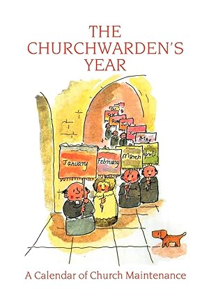 Seller image for The Churchwarden s Year: A Calendar of Church Maintenance for sale by moluna
