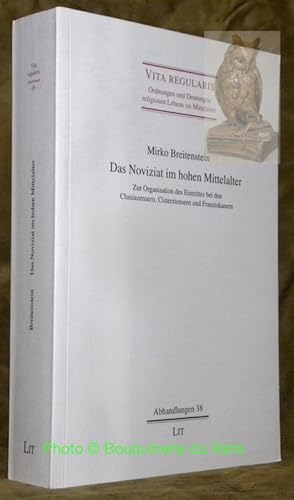 Immagine del venditore per Das Noviziat im hohen Mittelalter. Zur Organisation des Eintrittes bei den Cluniazensern, Cisterziensern und Franziskanern. Vita Regularis, Ordnungen und Deutungen religiosen Lebens im Mittelalter, Abhandlungen 38. venduto da Bouquinerie du Varis