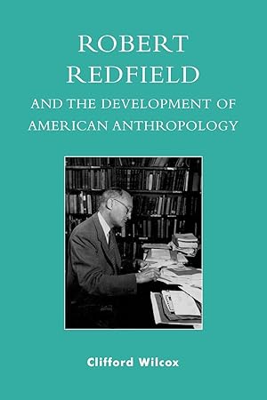 Imagen del vendedor de Robert Redfield and the Development of American Anthropology a la venta por moluna