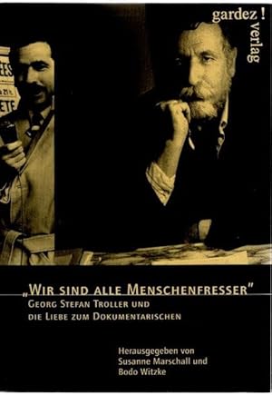 "Wir sind alle Menschenfresser": Georg Stefan Troller und die Liebe zum Dokumentarischen.