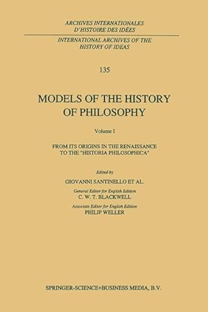 Image du vendeur pour Models of the History of Philosophy: From its Origins in the Renaissance to the Historia Philosophica mis en vente par moluna
