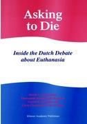 Seller image for Asking to Die: Inside the Dutch Debate about Euthanasia for sale by moluna