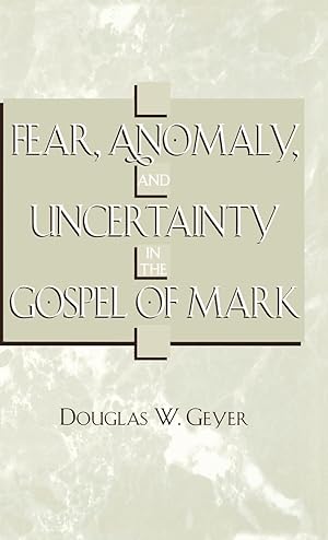 Image du vendeur pour Fear, Anomaly, and Uncertainty in the Gospel of Mark mis en vente par moluna