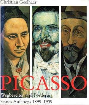 Picasso. Wegbereiter und Förderer seines Aufstiegs 1899 - 1939.