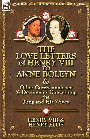Bild des Verkufers fr The Love Letters of Henry VIII to Anne Boleyn & Other Correspondence & Documents Concerning the King and His Wives zum Verkauf von moluna