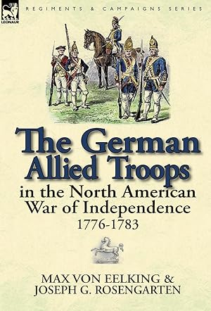 Imagen del vendedor de The German Allied Troops in the North American War of Independence, 1776-1783 a la venta por moluna