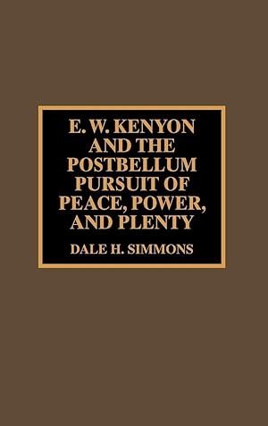 Seller image for E.W. Kenyon and the Postbellum Pursuit of Peace, Power, and Plenty for sale by moluna