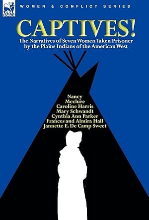 Imagen del vendedor de Captives! The Narratives of Seven Women Taken Prisoner by the Plains Indians of the American West a la venta por moluna