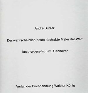 Der wahrscheinlich beste abstrakte Maler der Welt. (Herausgegeben von) Kristin Schrader. Kestner ...