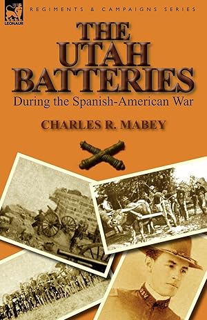 Bild des Verkufers fr The Utah Batteries During the Spanish-American War zum Verkauf von moluna