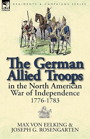 Imagen del vendedor de The German Allied Troops in the North American War of Independence, 1776-1783 a la venta por moluna