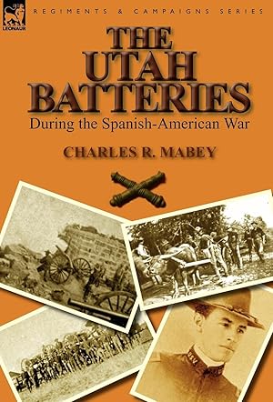 Bild des Verkufers fr The Utah Batteries During the Spanish-American War zum Verkauf von moluna